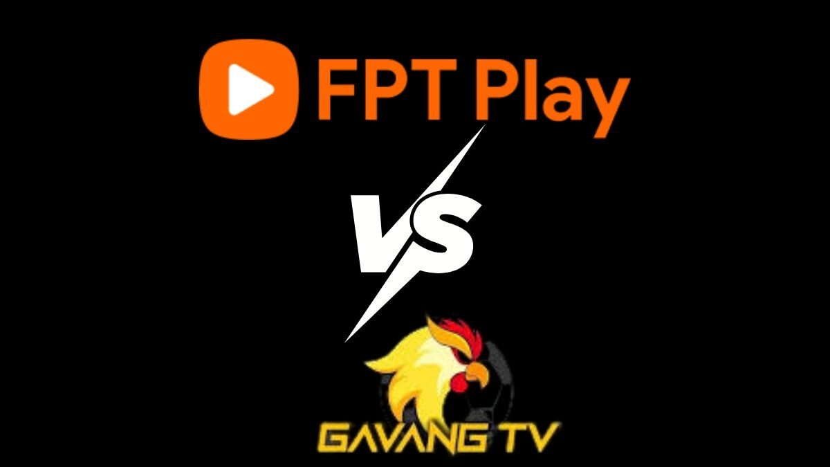 So sánh FPT Play và Gavangtv