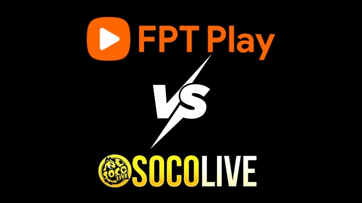 So sánh FPT Play và Socolive